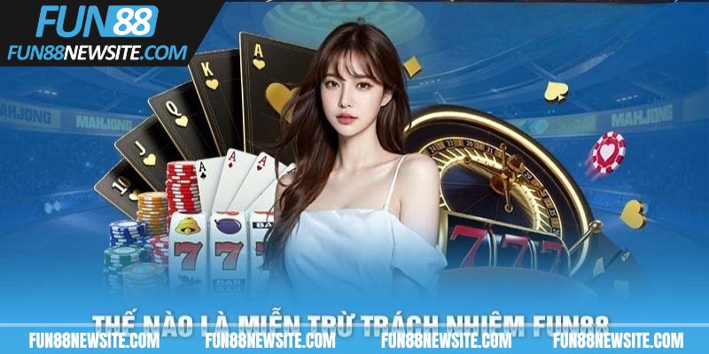 Tìm hiểu miễn trừ trách nhiệm Fun88