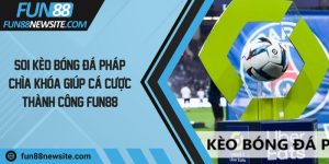 Soi kèo bóng đá Pháp - Chìa khóa giúp cá cược thành công FUN88