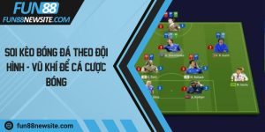 Soi kèo bóng đá theo đội hình - Vũ khí để cá cược bóng