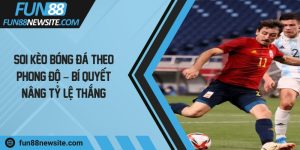 Soi kèo bóng đá theo phong độ – Bí quyết nâng tỷ lệ thắng